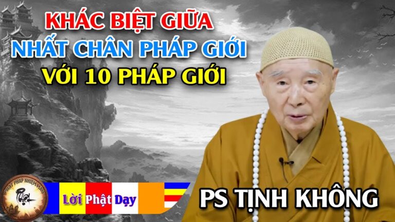 Sự khác biệt của Nhất Chân Pháp Giới với 10 Pháp Giới – Pháp Sư Tịnh Không | Phật Pháp Nhiệm Màu