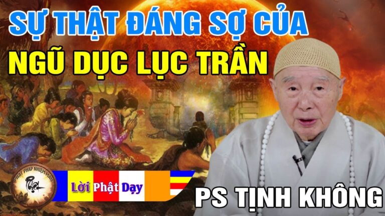 Sự thật đáng sợ của NGŨ DỤC LỤC TRẦN – Lời Vàng Ngọc của Pháp Sư Tịnh Không p9 Phật Pháp Nhiệm Màu