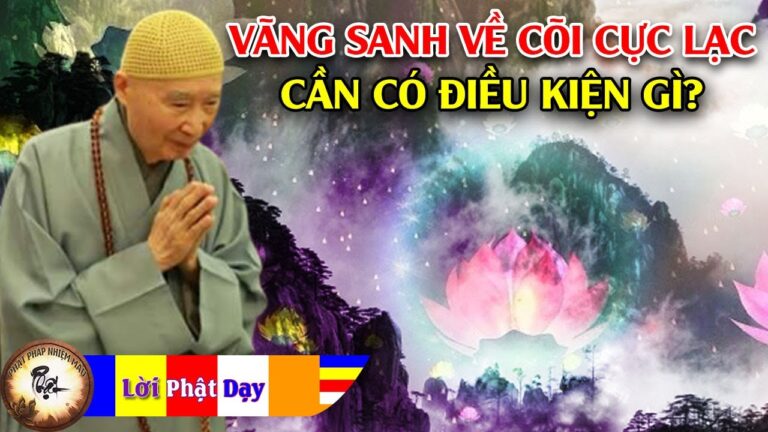 Vãng Sanh Về Cõi Cực Lạc Cần Có Điều Kiện Gì?