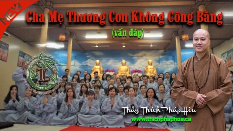 Cha Mẹ Thương Con Không Công Bằng (vấn đáp) – Thầy Thích Pháp Hòa