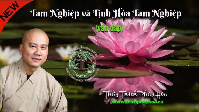 Tam Nghiệp và Tịnh Hóa Tam Nghiệp (vấn đáp) – Thầy Thích Pháp Hòa