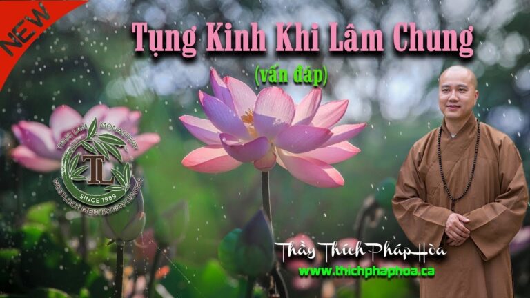 Tụng Kinh Khi Lâm Chung (vấn đáp) – Thầy Thích Pháp Hòa