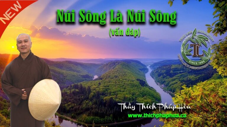 Núi Sông Là Núi Sông (Vấn Đáp) – Thầy Thích Pháp Hòa