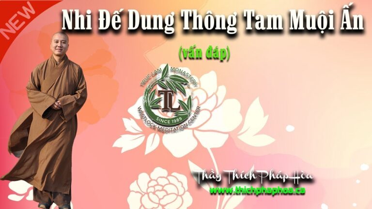 Nhi Đế Dung Thông Tam Muội Ấn (vấn đáp) – Thầy Thích Pháp Hòa