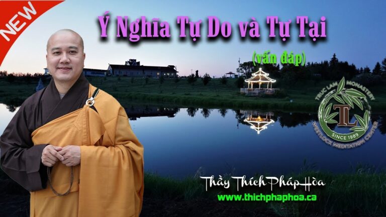 Ý Nghĩa Tự Do và Tự Tại – Thầy Thích Pháp Hòa vấn đáp