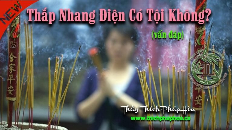 Thắp Nhang Điện Có Tội Không? (vấn đáp) – Thầy Thích Pháp Hòa