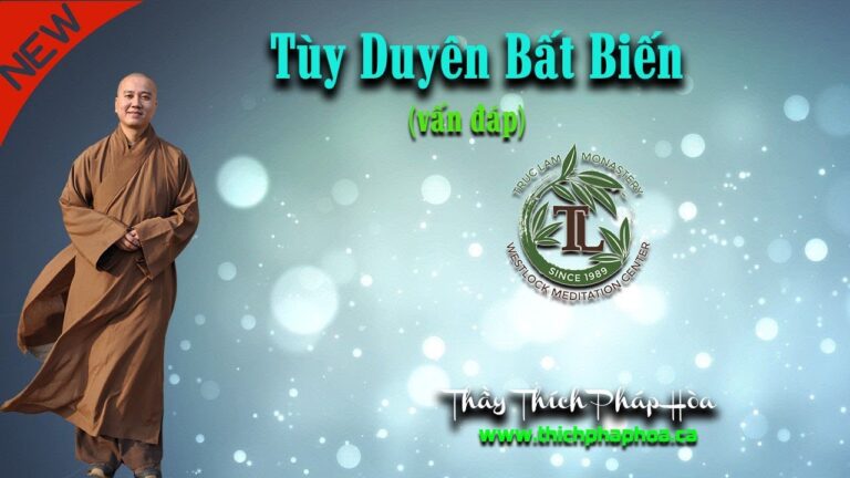 Tùy Duyên Bất Biến (vấn đáp) – Thầy Thích Pháp Hòa