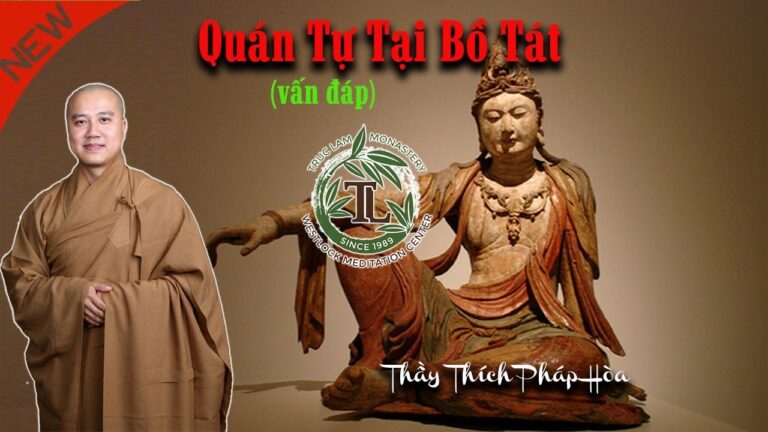 Quán Tự Tại Bồ Tát (vấn đáp) – Thầy Thích Pháp Hòa