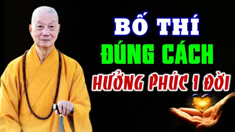 Bố Thí Tạo Phước Đúng Cách Hưởng Phước Cả Đời – HT. Thích Trí Quảng (rất hay)