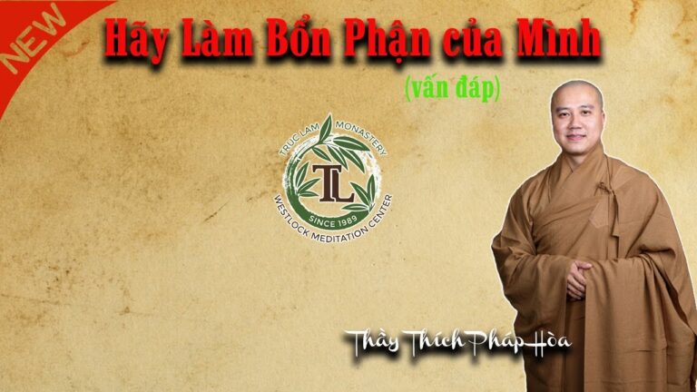 Hãy Làm Bổn Phận của Mình (vấn đáp mới) – Thầy Thích Pháp Hòa