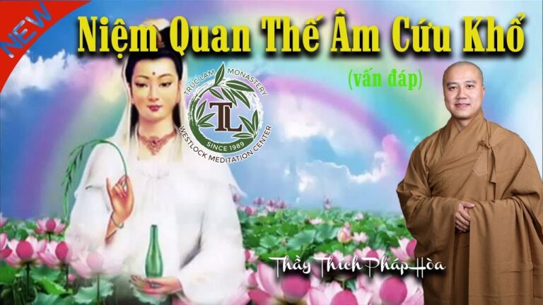 Niệm Quan Thế Âm Cứu Khổ (vấn đáp) – Thầy Thích Pháp Hòa