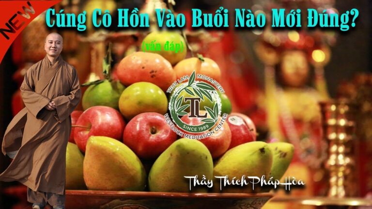 Cúng Cô Hồn Vào Buổi Nào Mới Đúng? (vấn đáp) – Thầy Thích Pháp Hòa