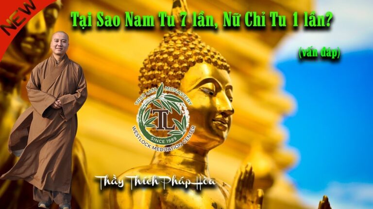 Tại Sao Nam Tu 7 lần, Nữ Chỉ Tu 1 lần? (vấn đáp) – Thầy Thích Pháp Hòa