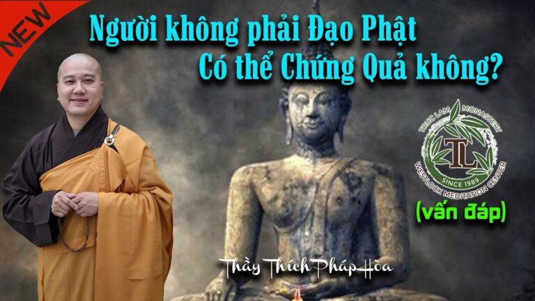 Người không phải Đạo Phật có thể Chứng Quả không? (vấn đáp) – Thầy Thích Pháp Hòa