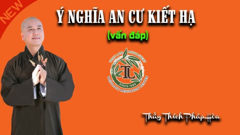 Ý NGHĨA AN CƯ KIẾT HẠ (vấn đáp) – Thầy Thích Pháp Hòa